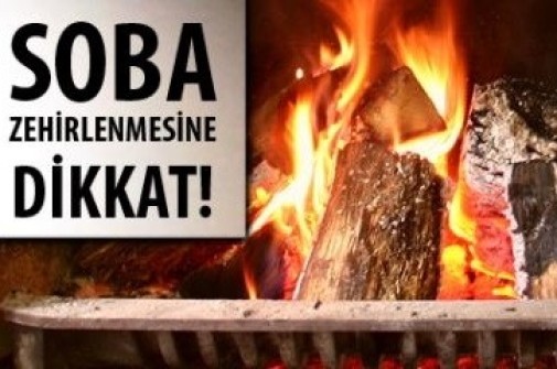 SOBA VE ŞOFBEN GAZLARINDAN MEYDANA GELEN ZEHİRLENMELERE KARŞI UYARI